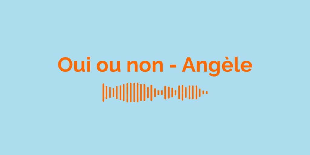 Oui ou non - Angèle / Meaning of the song
