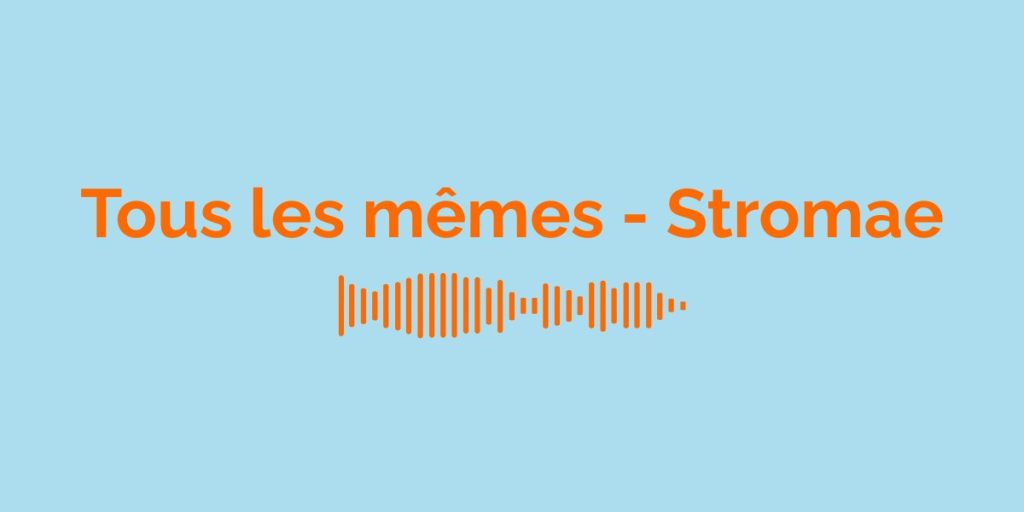 Tous les mêmes - Stromae / Meaning of the song