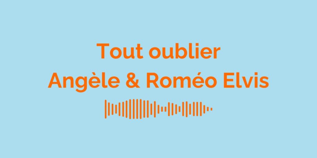 Tout oublier - Angèle & Roméo Elvis / Meaning of the song